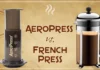 AeroPress در مقابل فرنچ پرس: کدام را باید انتخاب کنید؟